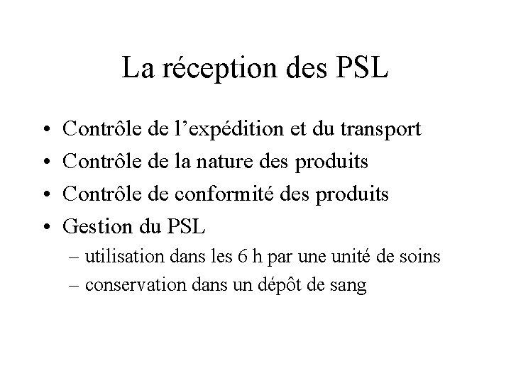 La réception des PSL • • Contrôle de l’expédition et du transport Contrôle de