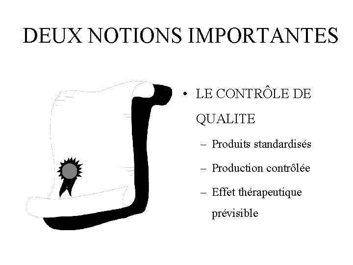 DEUX NOTIONS IMPORTANTES • LE CONTRÔLE DE QUALITE – Produits standardisés – Production contrôlée