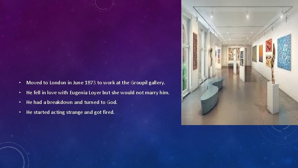  • Moved to London in June 1873 to work at the Groupil gallery.