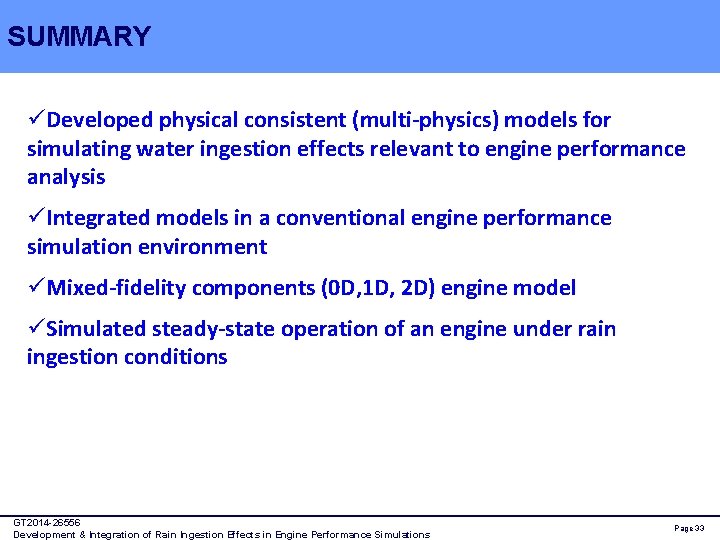 SUMMARY üDeveloped physical consistent (multi-physics) models for simulating water ingestion effects relevant to engine
