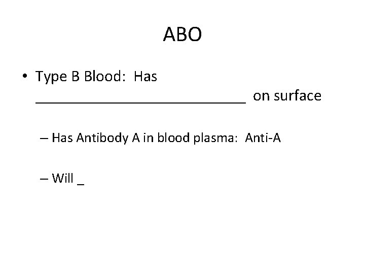 ABO • Type B Blood: Has _____________ on surface – Has Antibody A in