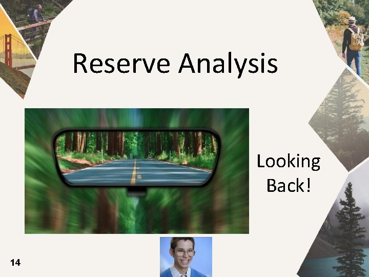 Reserve Analysis Looking Back! 14 