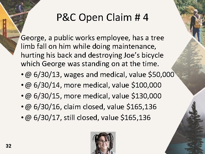 P&C Open Claim # 4 George, a public works employee, has a tree limb