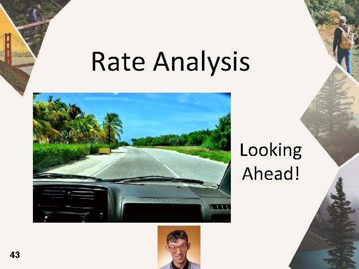 Rate Analysis Looking Ahead! 43 