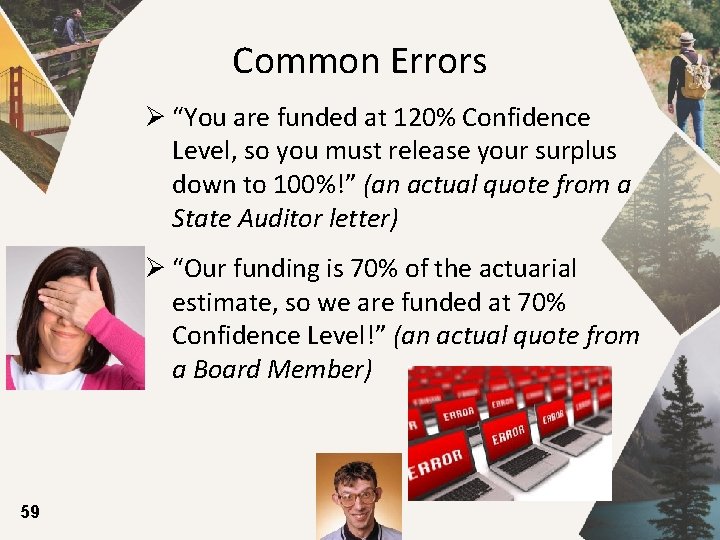 Common Errors Ø “You are funded at 120% Confidence Level, so you must release