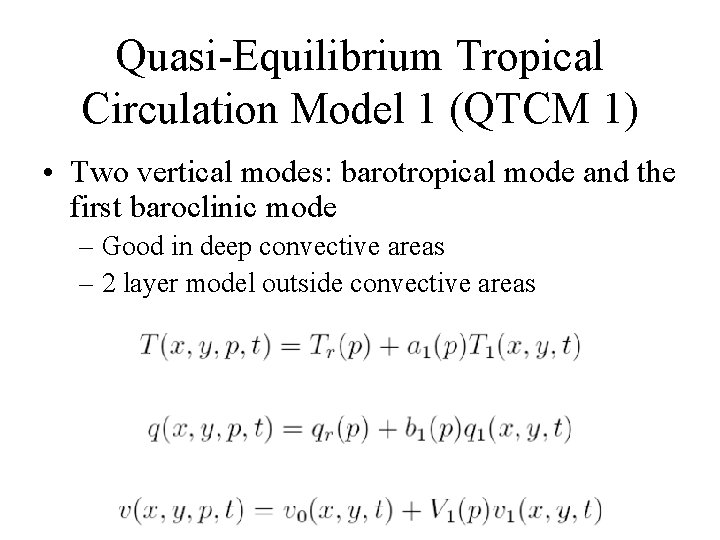 Quasi-Equilibrium Tropical Circulation Model 1 (QTCM 1) • Two vertical modes: barotropical mode and