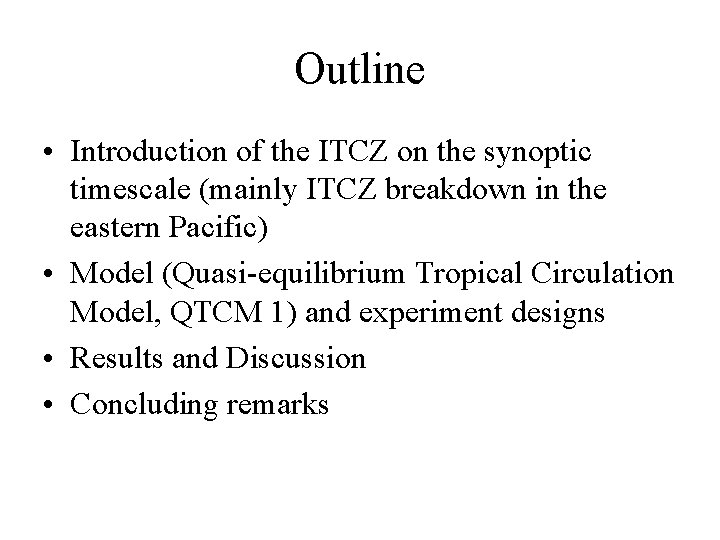 Outline • Introduction of the ITCZ on the synoptic timescale (mainly ITCZ breakdown in