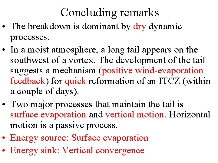 Concluding remarks • The breakdown is dominant by dry dynamic processes. • In a
