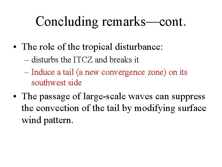Concluding remarks—cont. • The role of the tropical disturbance: – disturbs the ITCZ and