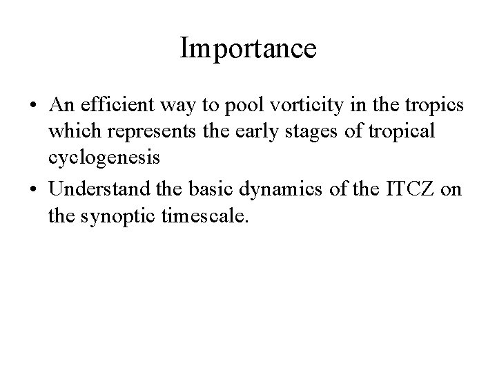Importance • An efficient way to pool vorticity in the tropics which represents the