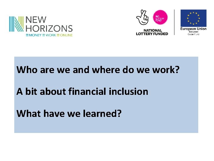 Who are we and where do we work? A bit about financial inclusion What