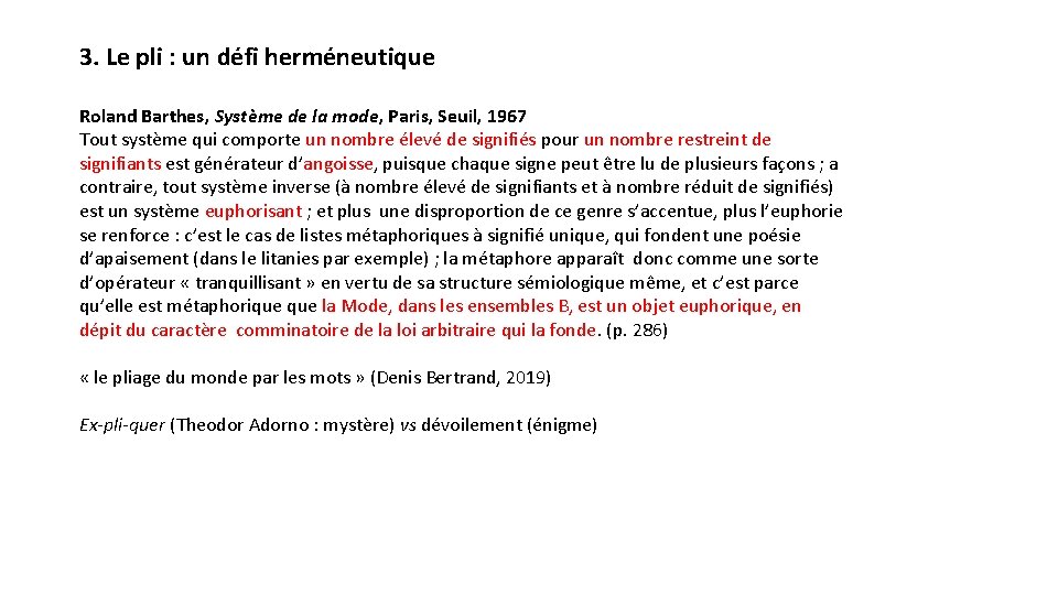 3. Le pli : un défi herméneutique Roland Barthes, Système de la mode, Paris,