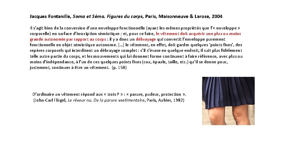 Jacques Fontanille, Soma et Séma. Figures du corps, Paris, Maisonneuve & Larose, 2004 Il