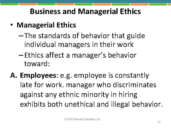 Business and Managerial Ethics • Managerial Ethics – The standards of behavior that guide