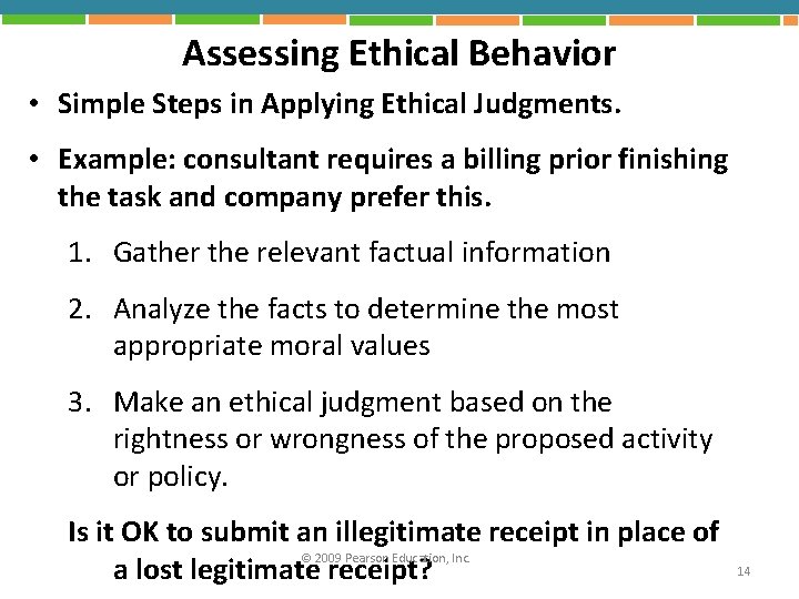 Assessing Ethical Behavior • Simple Steps in Applying Ethical Judgments. • Example: consultant requires