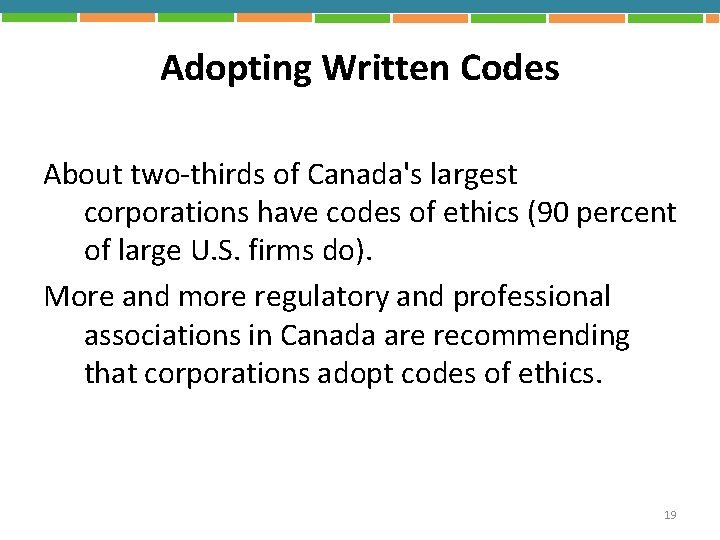 Adopting Written Codes About two-thirds of Canada's largest corporations have codes of ethics (90