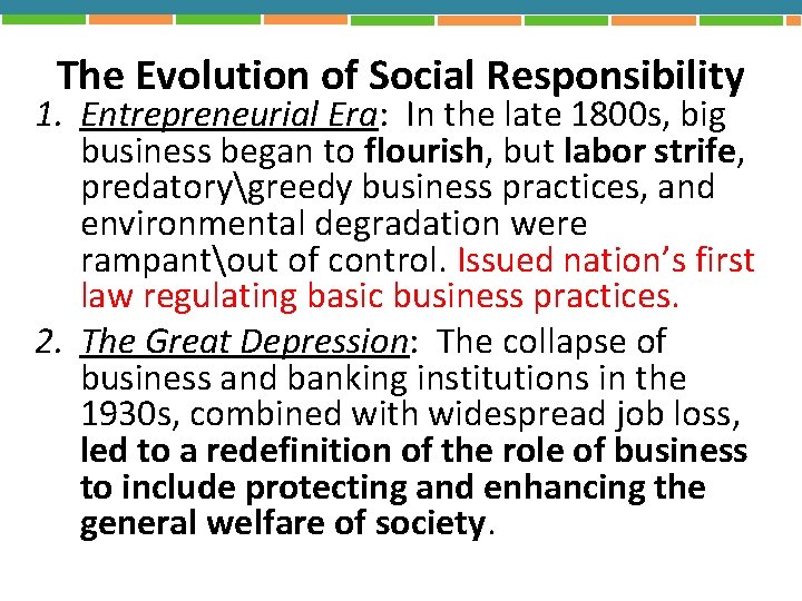 The Evolution of Social Responsibility 1. Entrepreneurial Era: In the late 1800 s, big