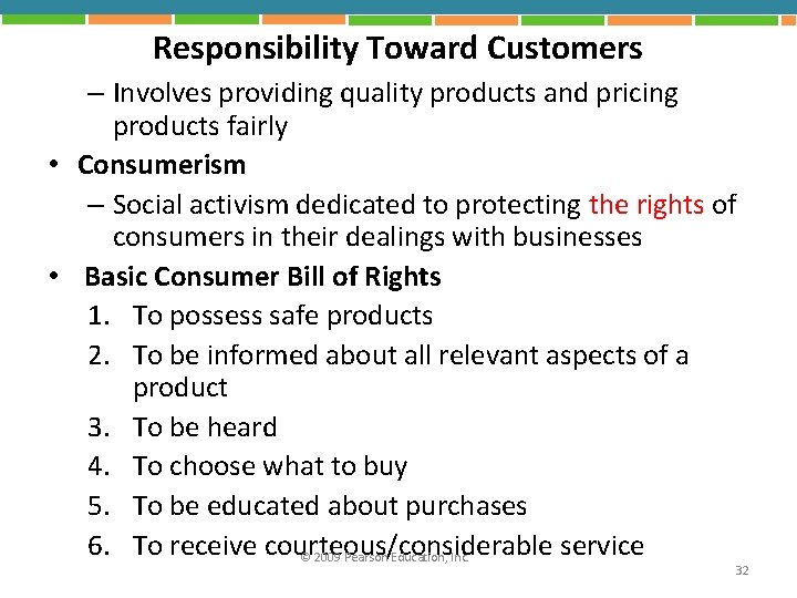 Responsibility Toward Customers – Involves providing quality products and pricing products fairly • Consumerism
