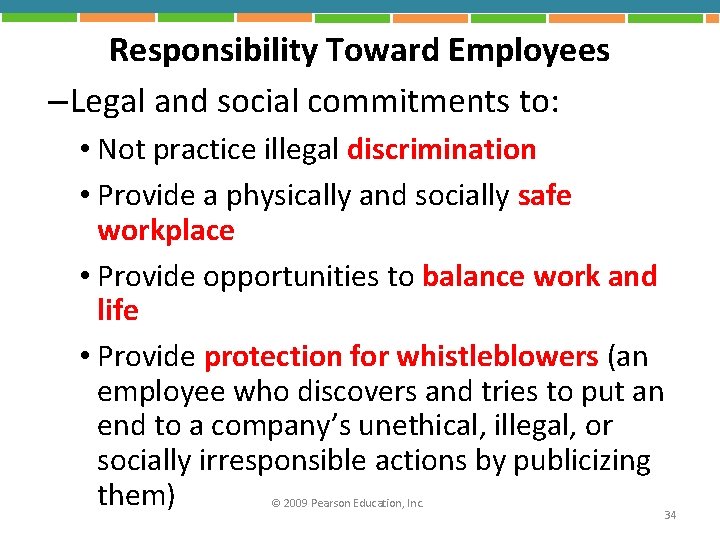 Responsibility Toward Employees – Legal and social commitments to: • Not practice illegal discrimination