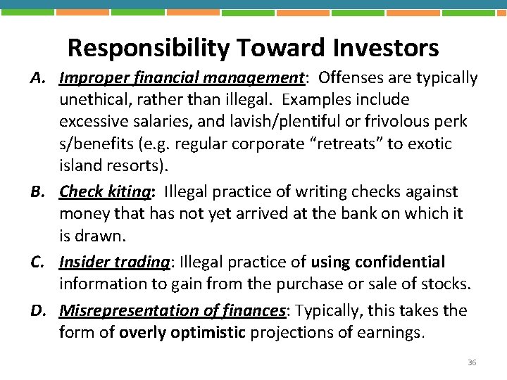 Responsibility Toward Investors A. Improper financial management: Offenses are typically unethical, rather than illegal.