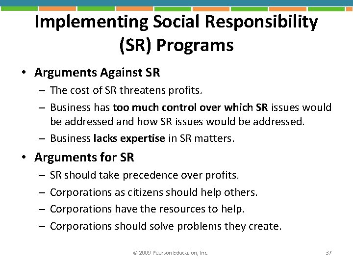 Implementing Social Responsibility (SR) Programs • Arguments Against SR – The cost of SR