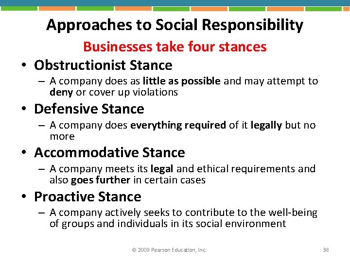 Approaches to Social Responsibility Businesses take four stances • Obstructionist Stance – A company