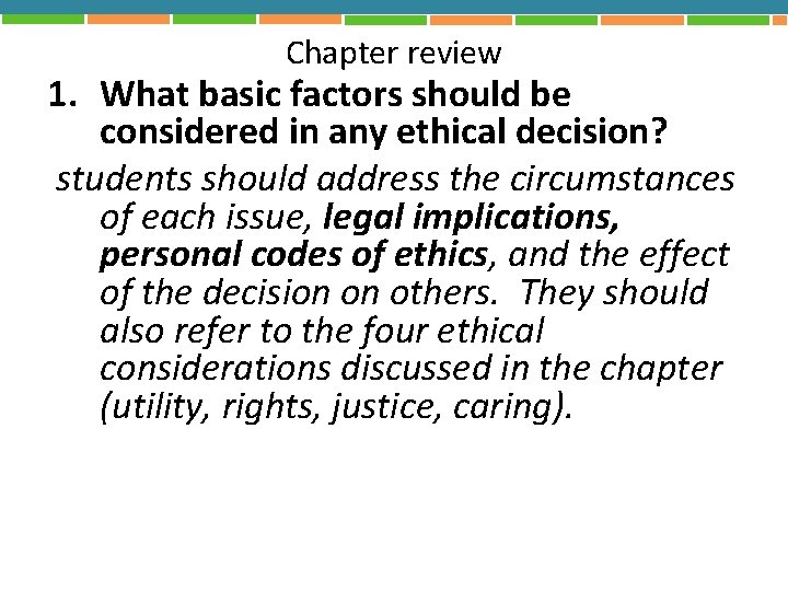 Chapter review 1. What basic factors should be considered in any ethical decision? students