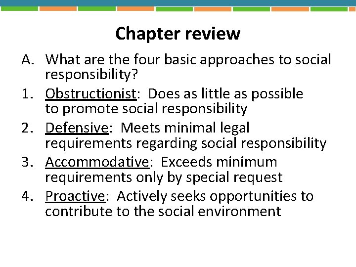 Chapter review A. What are the four basic approaches to social responsibility? 1. Obstructionist: