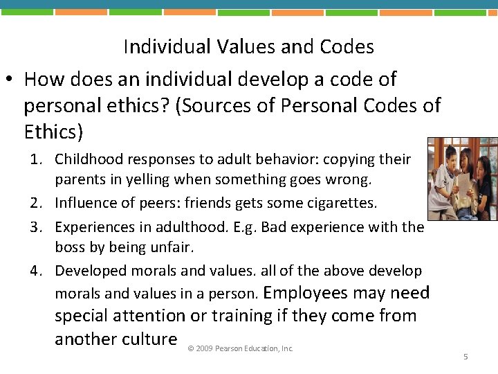Individual Values and Codes • How does an individual develop a code of personal