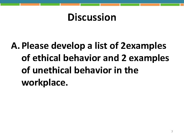 Discussion A. Please develop a list of 2 examples of ethical behavior and 2