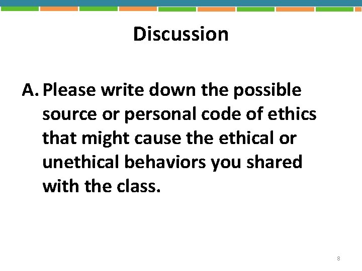 Discussion A. Please write down the possible source or personal code of ethics that