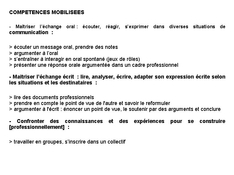 COMPETENCES MOBILISEES - Maîtriser l’échange communication : oral : écouter, réagir, s’exprimer dans diverses