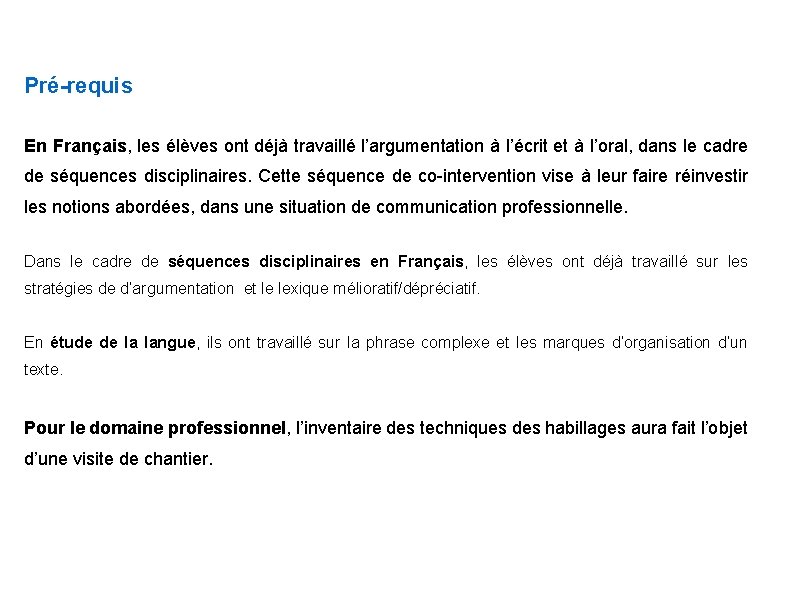 Pré-requis En Français, les élèves ont déjà travaillé l’argumentation à l’écrit et à l’oral,