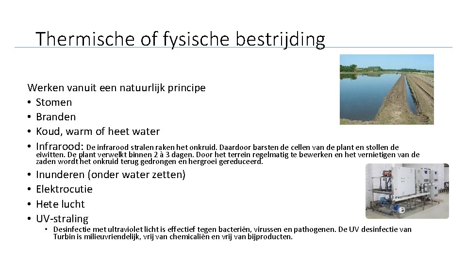 Thermische of fysische bestrijding Werken vanuit een natuurlijk principe • Stomen • Branden •