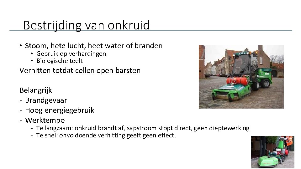 Bestrijding van onkruid • Stoom, hete lucht, heet water of branden • Gebruik op