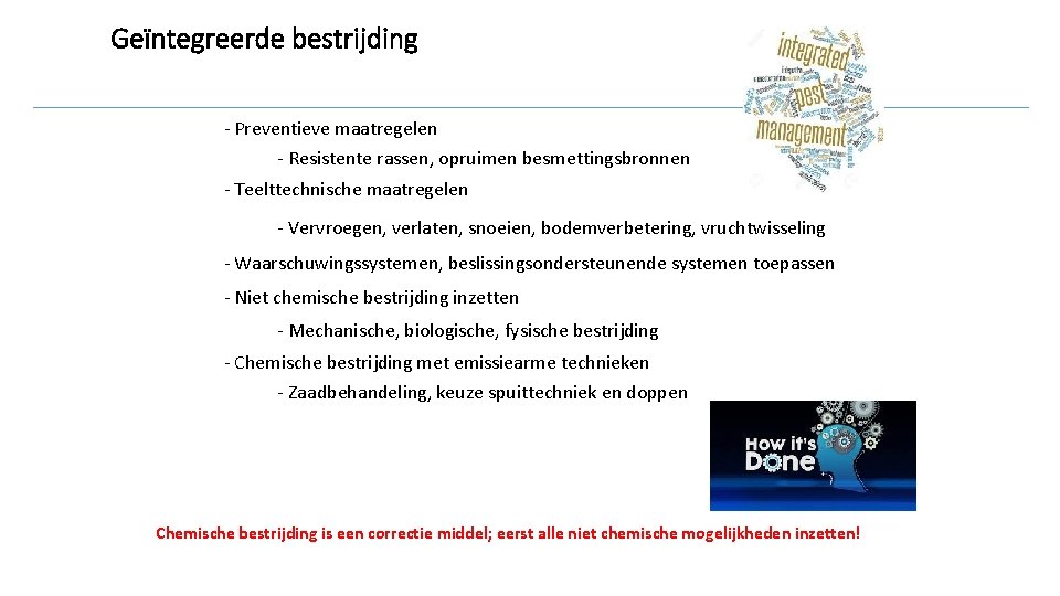 Geïntegreerde bestrijding - Preventieve maatregelen - Resistente rassen, opruimen besmettingsbronnen - Teelttechnische maatregelen -