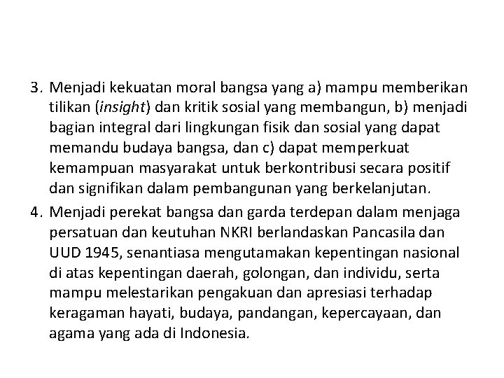 3. Menjadi kekuatan moral bangsa yang a) mampu memberikan tilikan (insight) dan kritik sosial