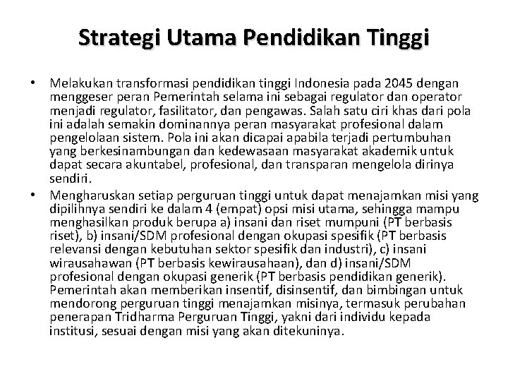 Strategi Utama Pendidikan Tinggi • Melakukan transformasi pendidikan tinggi Indonesia pada 2045 dengan menggeser