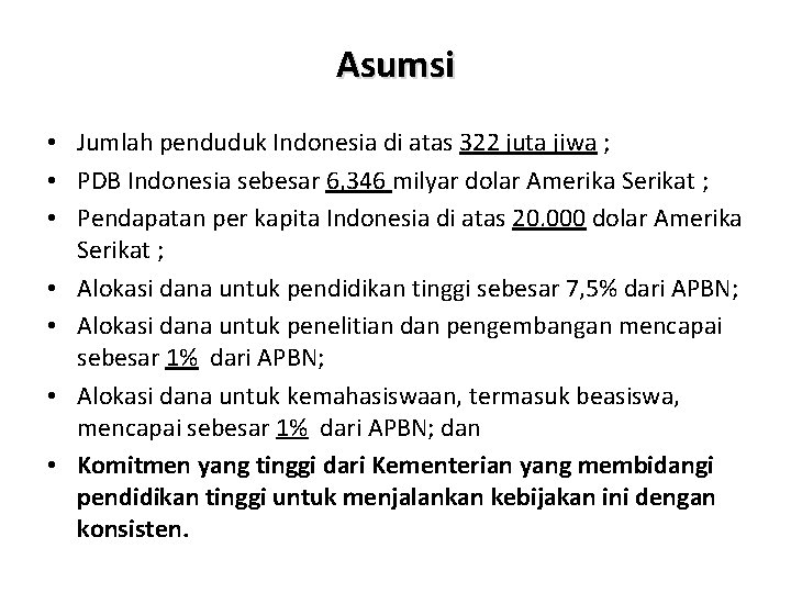 Asumsi • Jumlah penduduk Indonesia di atas 322 juta jiwa ; • PDB Indonesia