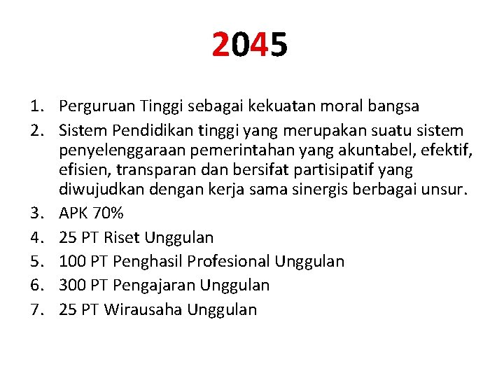 2045 1. Perguruan Tinggi sebagai kekuatan moral bangsa 2. Sistem Pendidikan tinggi yang merupakan