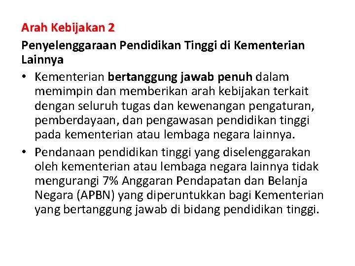 Arah Kebijakan 2 Penyelenggaraan Pendidikan Tinggi di Kementerian Lainnya • Kementerian bertanggung jawab penuh