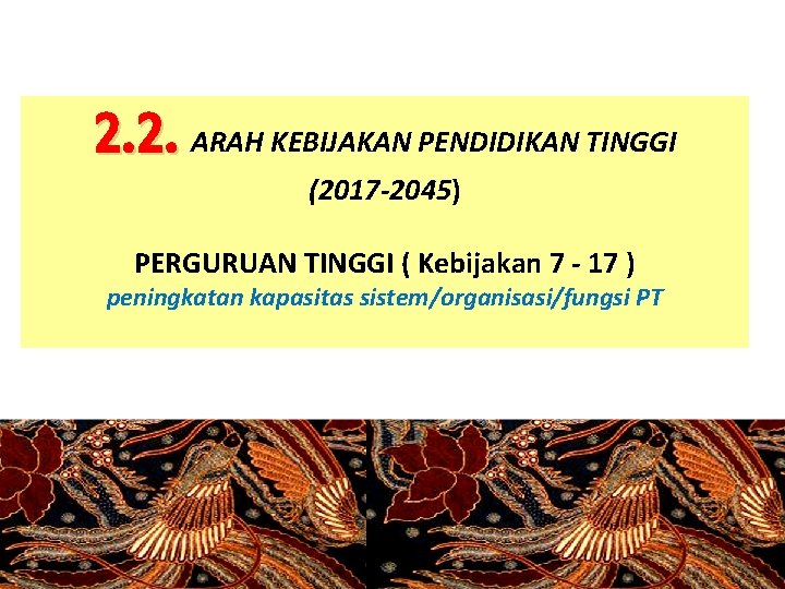 2. 2. ARAH KEBIJAKAN PENDIDIKAN TINGGI (2017 -2045) PERGURUAN TINGGI ( Kebijakan 7 -