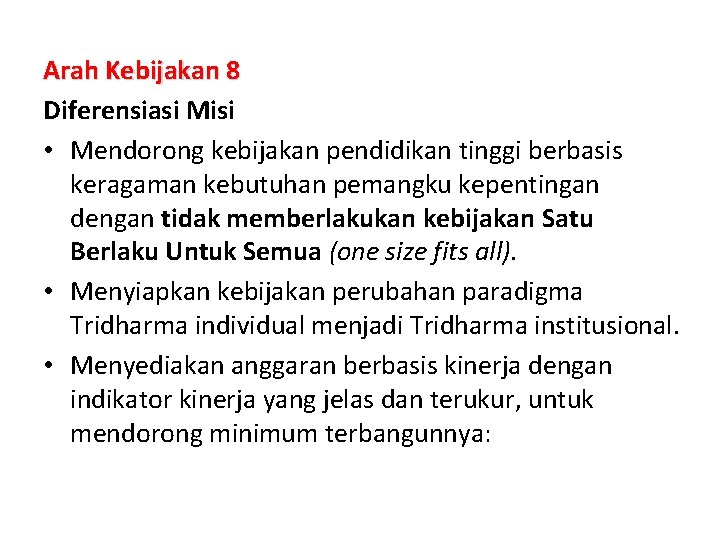 Arah Kebijakan 8 Diferensiasi Misi • Mendorong kebijakan pendidikan tinggi berbasis keragaman kebutuhan pemangku