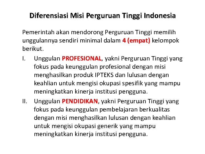 Diferensiasi Misi Perguruan Tinggi Indonesia Pemerintah akan mendorong Perguruan Tinggi memilih unggulannya sendiri minimal