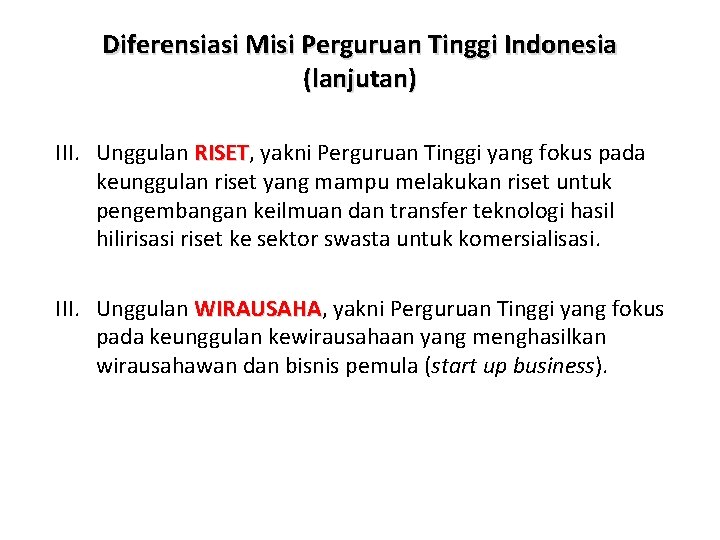 Diferensiasi Misi Perguruan Tinggi Indonesia (lanjutan) III. Unggulan RISET, RISET yakni Perguruan Tinggi yang