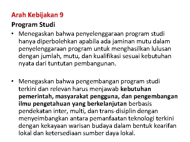 Arah Kebijakan 9 Program Studi • Menegaskan bahwa penyelenggaraan program studi hanya diperbolehkan apabila