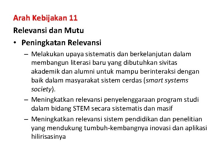 Arah Kebijakan 11 Relevansi dan Mutu • Peningkatan Relevansi – Melakukan upaya sistematis dan