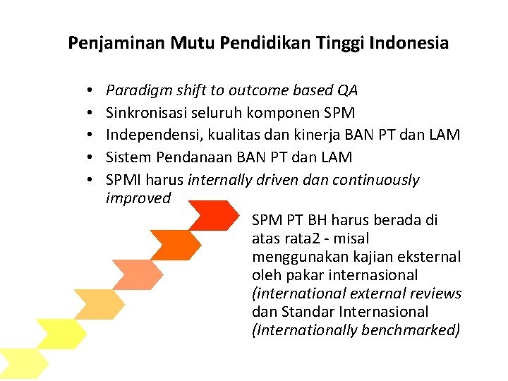 Penjaminan Mutu Pendidikan Tinggi Indonesia • • • Paradigm shift to outcome based QA