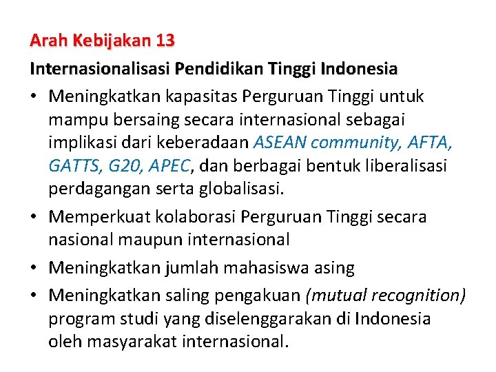 Arah Kebijakan 13 Internasionalisasi Pendidikan Tinggi Indonesia • Meningkatkan kapasitas Perguruan Tinggi untuk mampu