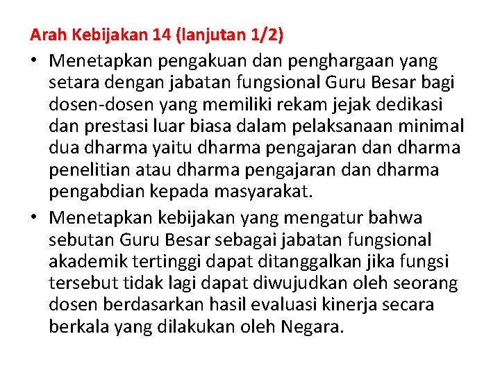 Arah Kebijakan 14 (lanjutan 1/2) • Menetapkan pengakuan dan penghargaan yang setara dengan jabatan